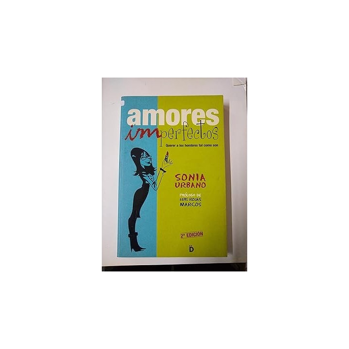 Amores imperfectos Querer a los hombres tal como son.